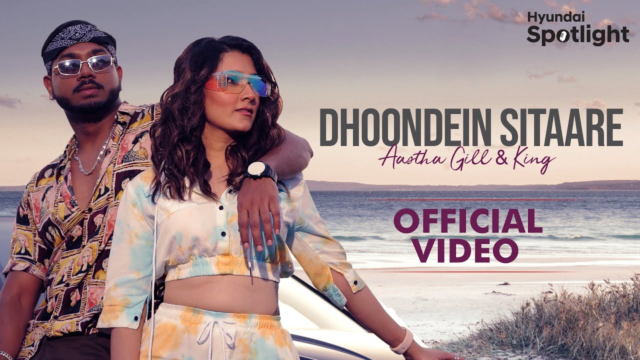Hyundai Spotlight: Aastha Gill & King - Dhoondein Sitaare